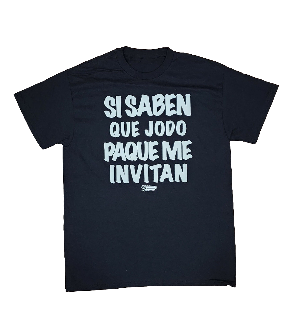 Si Saben Que Jodo Pa Que Me Invitan T-Shirt