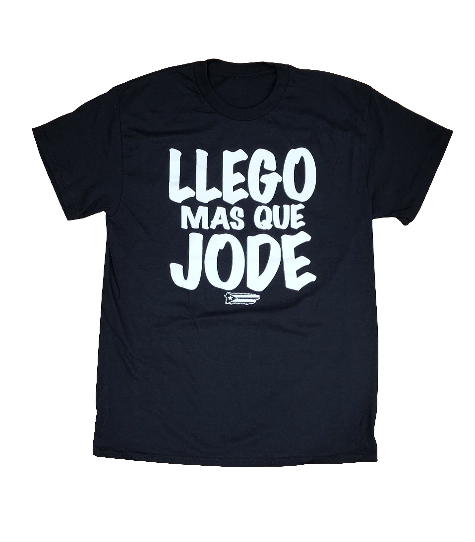 Llego Mas Que Jode T-Shirt